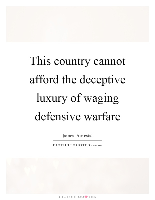 This country cannot afford the deceptive luxury of waging defensive warfare Picture Quote #1