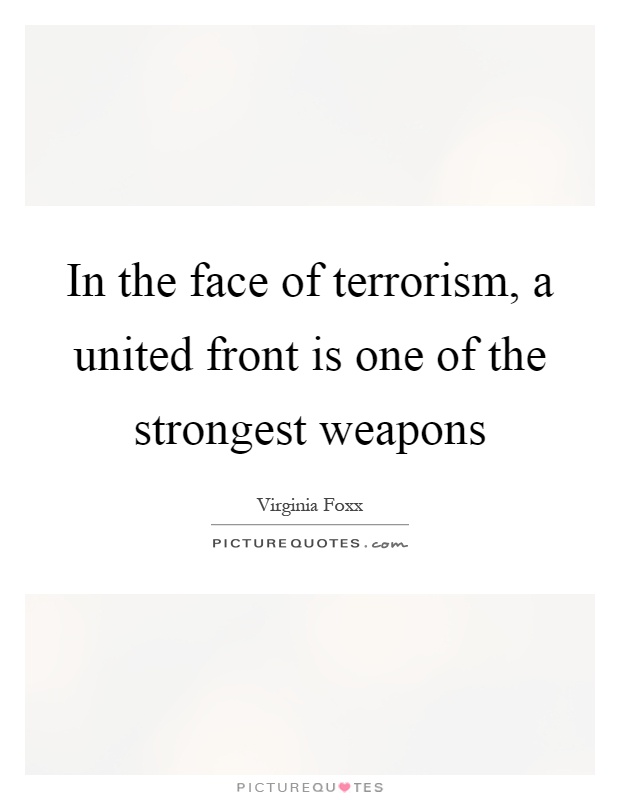 In the face of terrorism, a united front is one of the strongest weapons Picture Quote #1