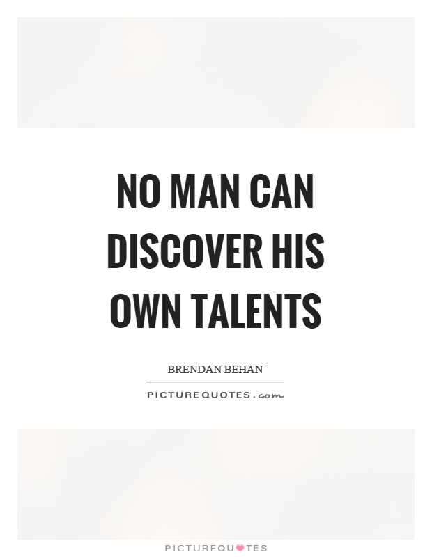 No man can discover his own talents Picture Quote #1