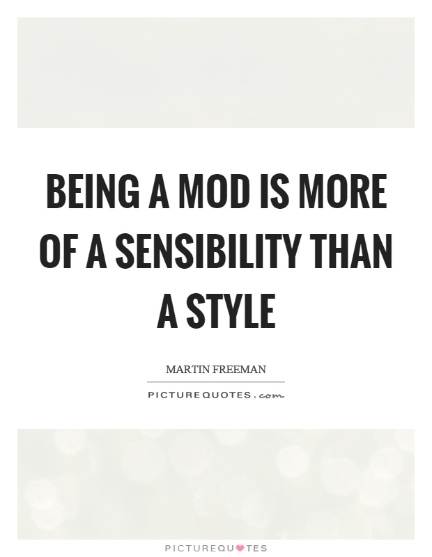 Being a mod is more of a sensibility than a style Picture Quote #1