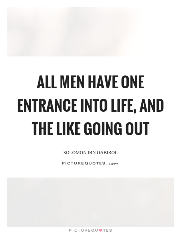 All men have one entrance into life, and the like going out Picture Quote #1