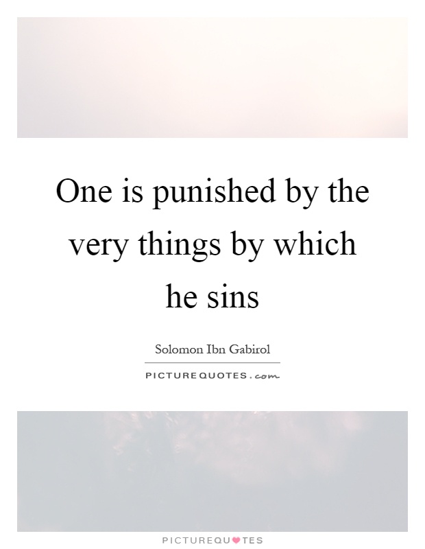 One is punished by the very things by which he sins Picture Quote #1