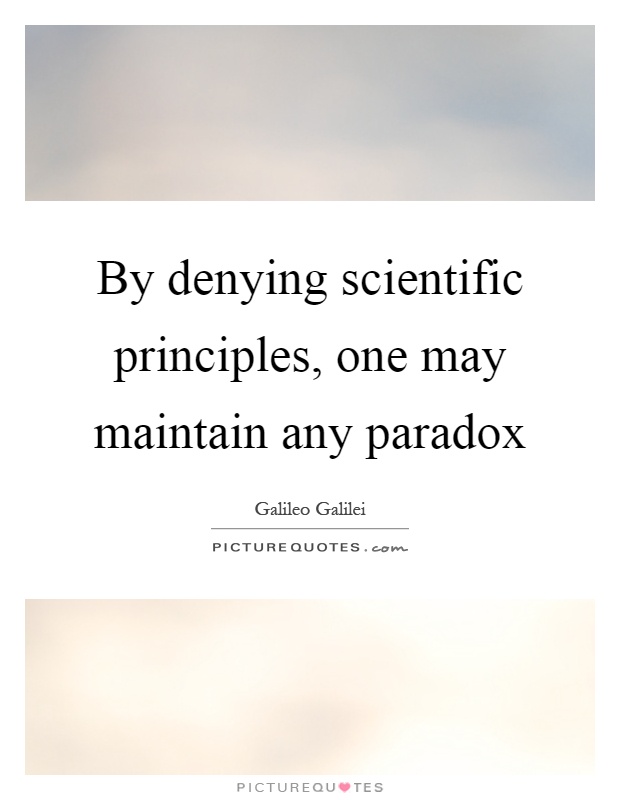 By denying scientific principles, one may maintain any paradox Picture Quote #1