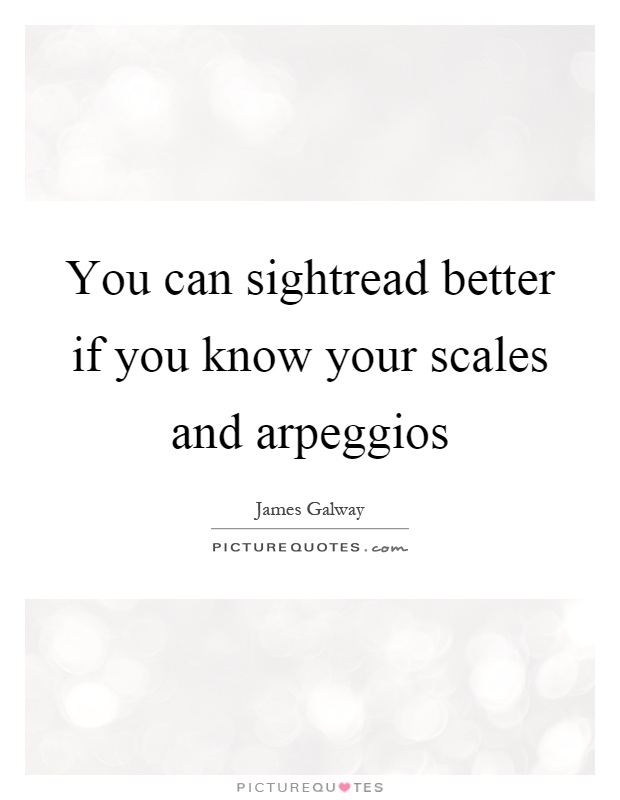 You can sightread better if you know your scales and arpeggios Picture Quote #1