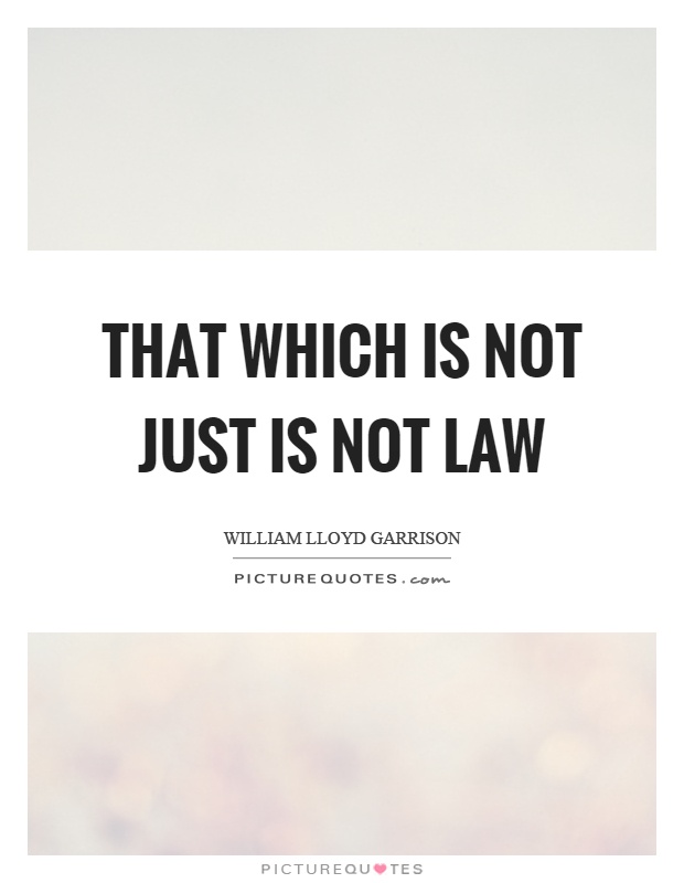 That which is not just is not law Picture Quote #1