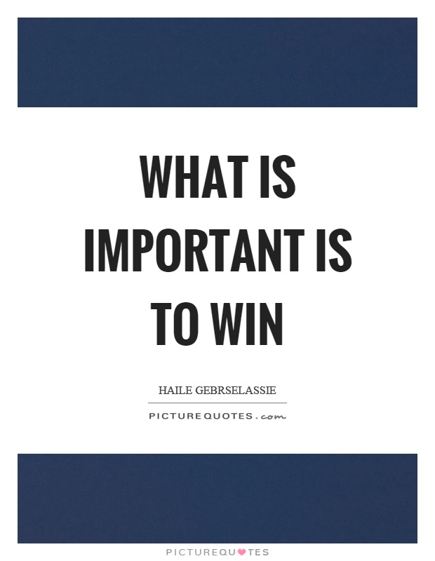 What is important is to win Picture Quote #1