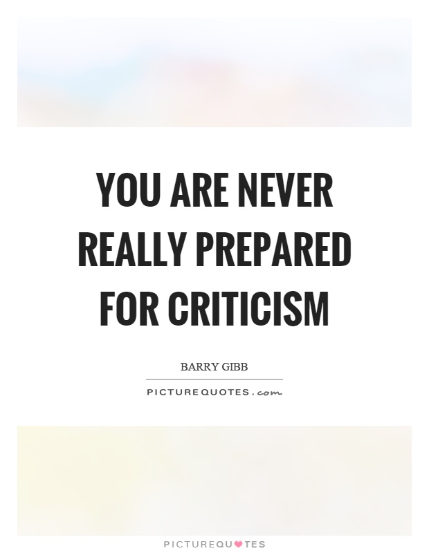 You are never really prepared for criticism Picture Quote #1