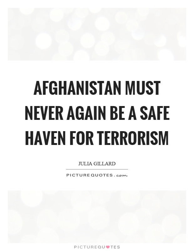 Afghanistan must never again be a safe haven for terrorism Picture Quote #1