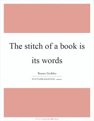 The stitch of a book is its words Picture Quote #1