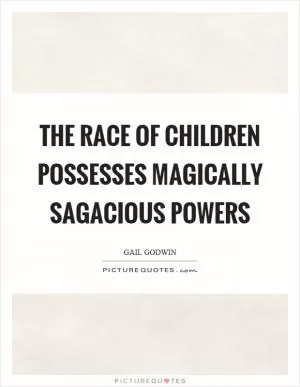 The race of children possesses magically sagacious powers Picture Quote #1