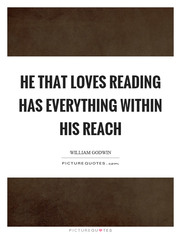 He that loves reading has everything within his reach Picture Quote #1