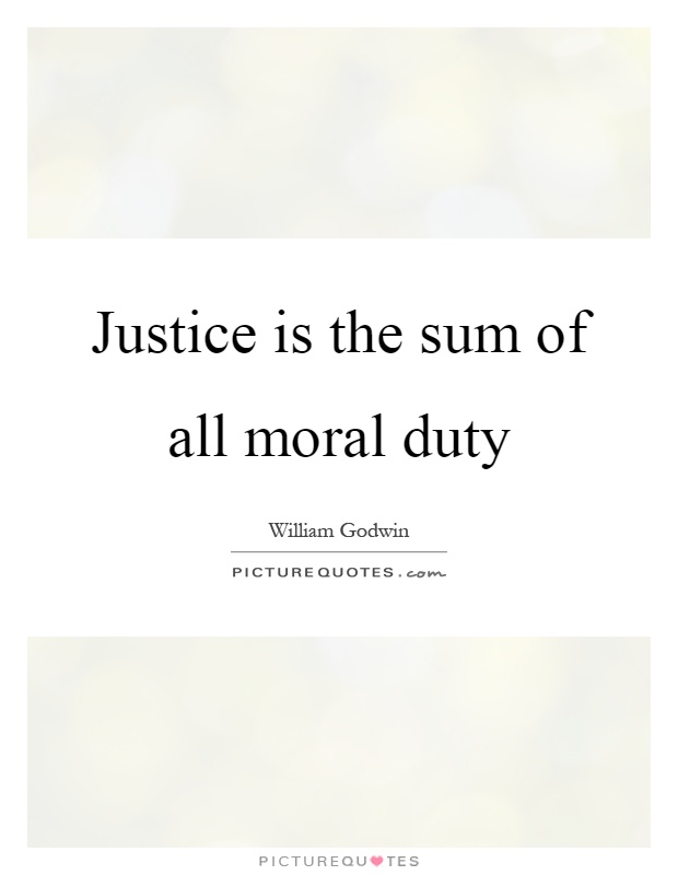 Justice is the sum of all moral duty Picture Quote #1