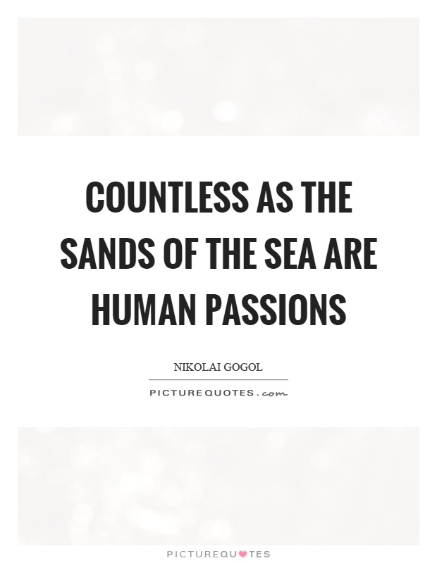 Countless as the sands of the sea are human passions Picture Quote #1
