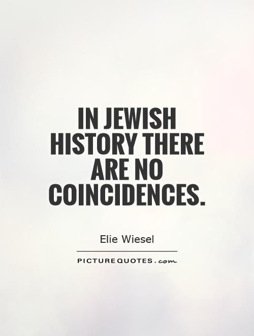 In Jewish history there are no coincidences Picture Quote #1