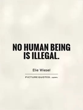 No human being is illegal Picture Quote #1
