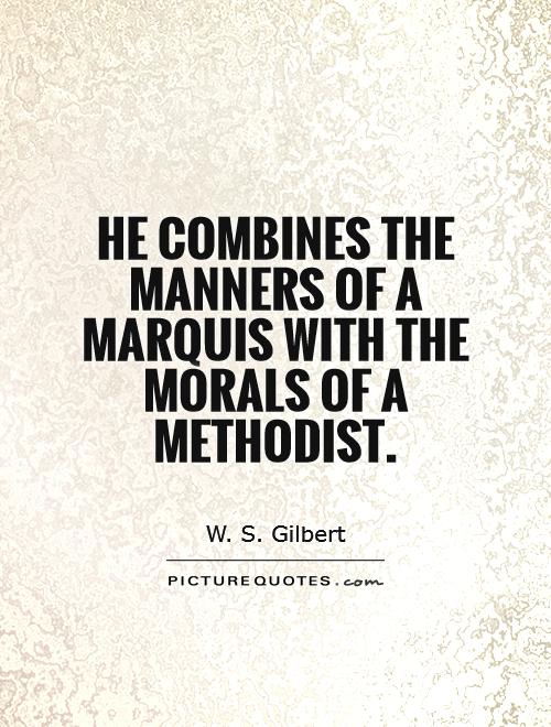 He combines the manners of a Marquis with the morals of a Methodist Picture Quote #1