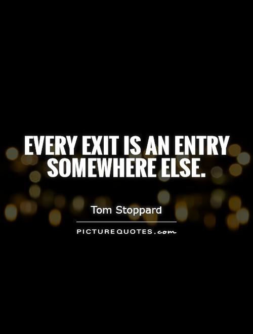 Every exit is an entry somewhere else Picture Quote #1