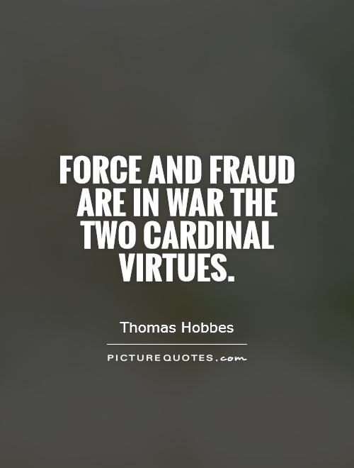Force and fraud are in war the two cardinal virtues Picture Quote #1