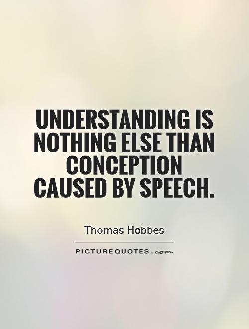 Understanding is nothing else than conception caused by speech Picture Quote #1