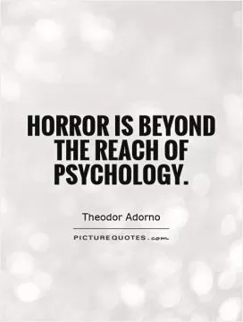 Horror is beyond the reach of psychology Picture Quote #1
