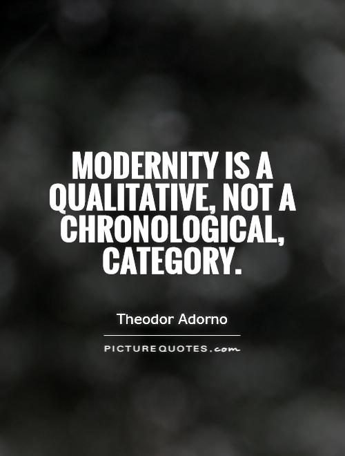 Modernity is a qualitative, not a chronological, category Picture Quote #1