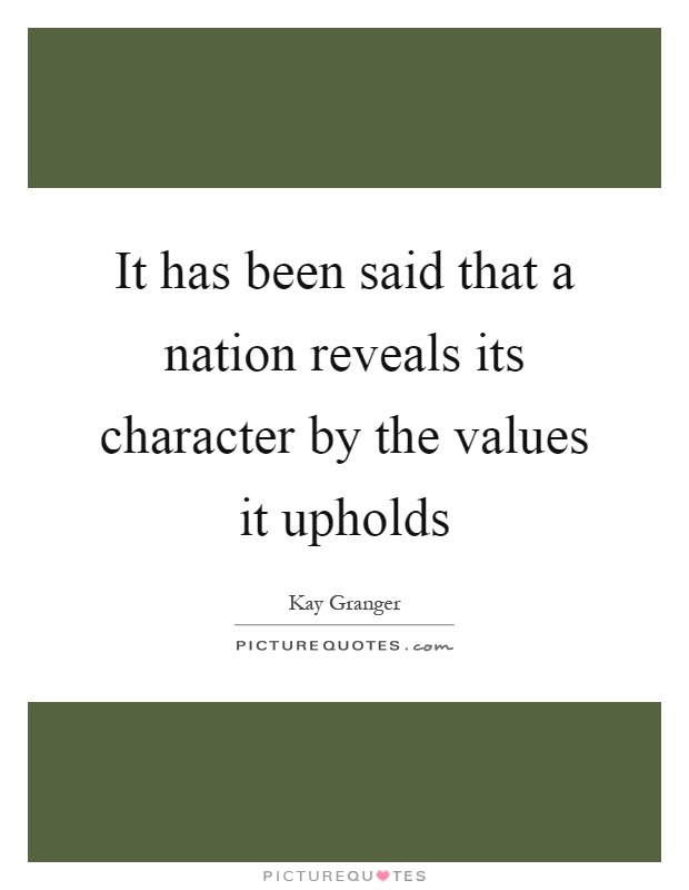 It has been said that a nation reveals its character by the values it upholds Picture Quote #1