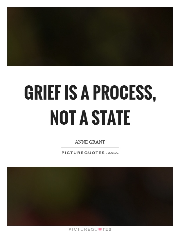 Grief is a process, not a state Picture Quote #1