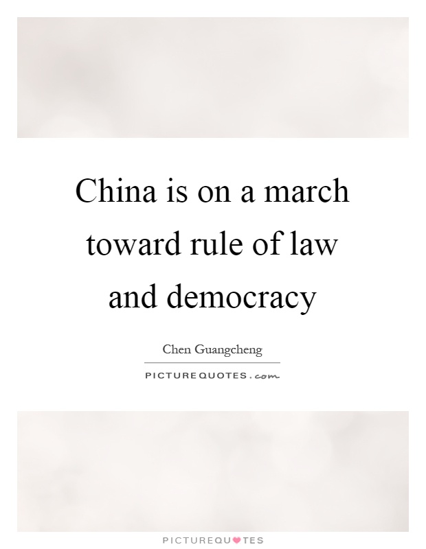 China is on a march toward rule of law and democracy Picture Quote #1