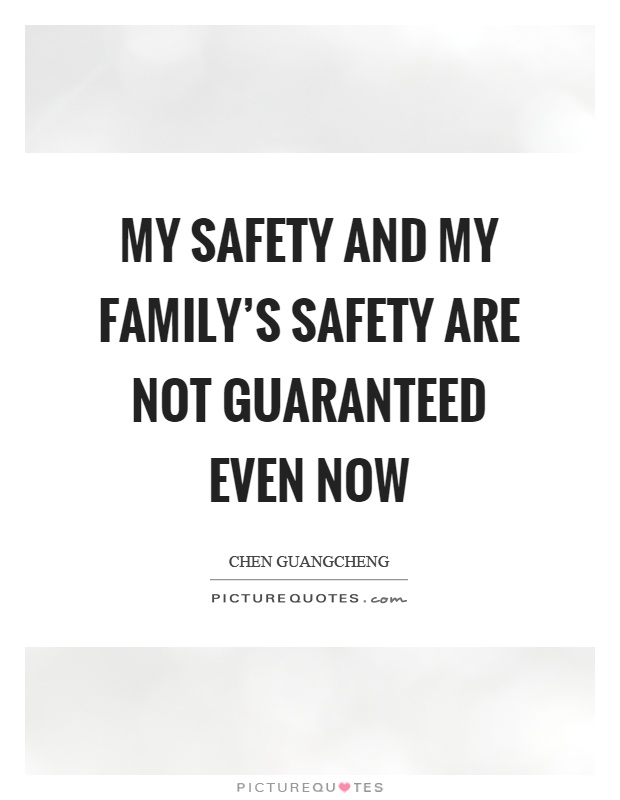 My safety and my family's safety are not guaranteed even now Picture Quote #1