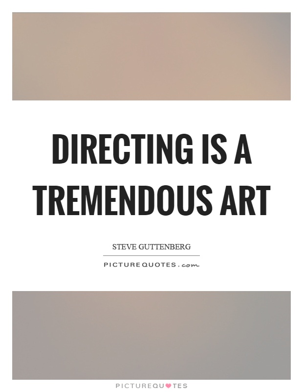 Directing is a tremendous art Picture Quote #1