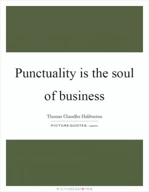 Punctuality is the soul of business Picture Quote #1
