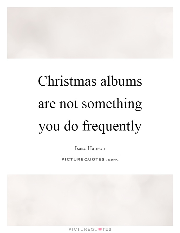 Christmas albums are not something you do frequently Picture Quote #1