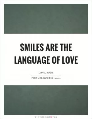Smiles are the language of love Picture Quote #1