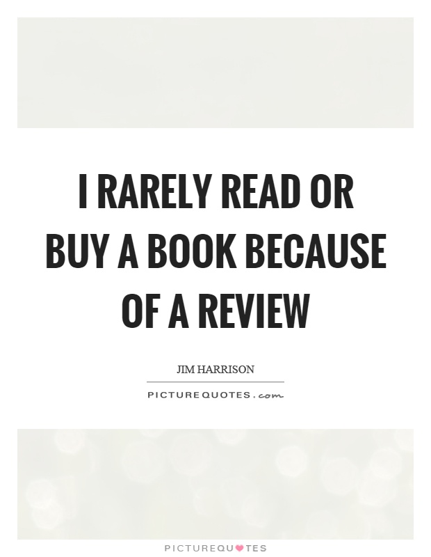 I rarely read or buy a book because of a review Picture Quote #1