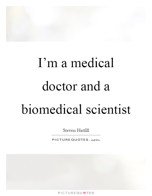 I'm a medical doctor and a biomedical scientist Picture Quote #1