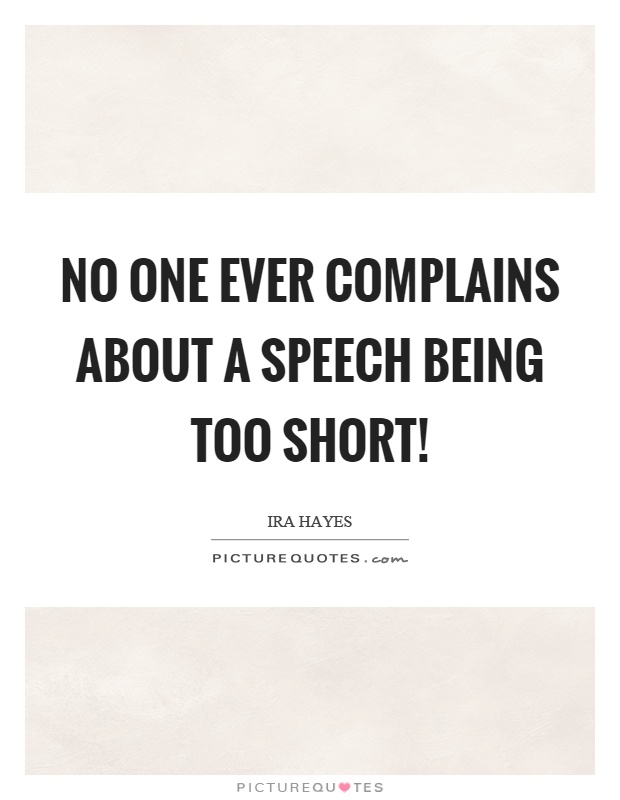No one ever complains about a speech being too short! Picture Quote #1