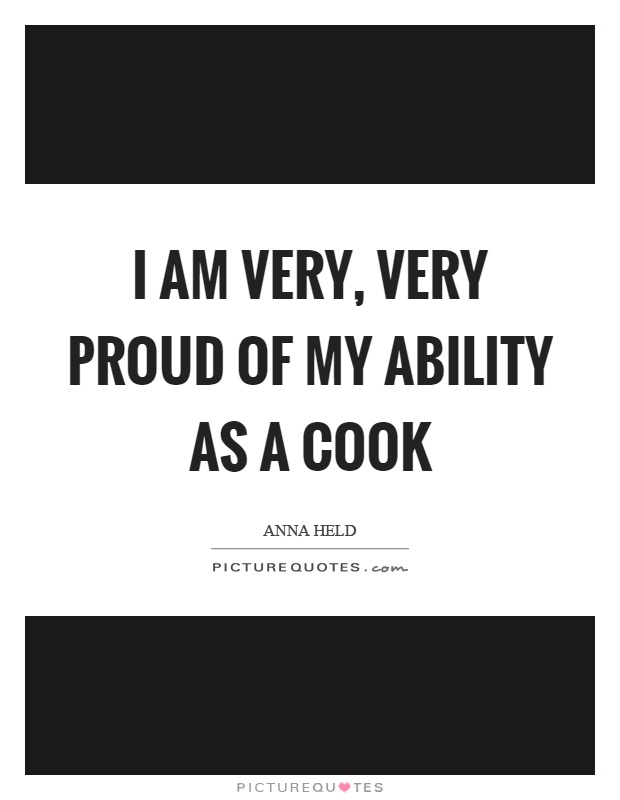 I am very, very proud of my ability as a cook Picture Quote #1
