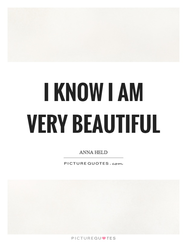 I know I am very beautiful Picture Quote #1