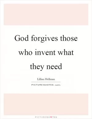God forgives those who invent what they need Picture Quote #1