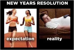 New Years resolution. Expectation Reality Picture Quote #1