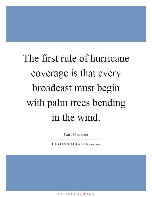The first rule of hurricane coverage is that every broadcast must begin with palm trees bending in the wind Picture Quote #1