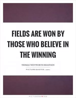 Fields are won by those who believe in the winning Picture Quote #1