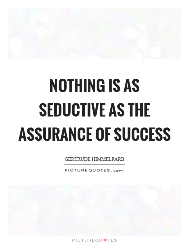 Nothing is as seductive as the assurance of success Picture Quote #1