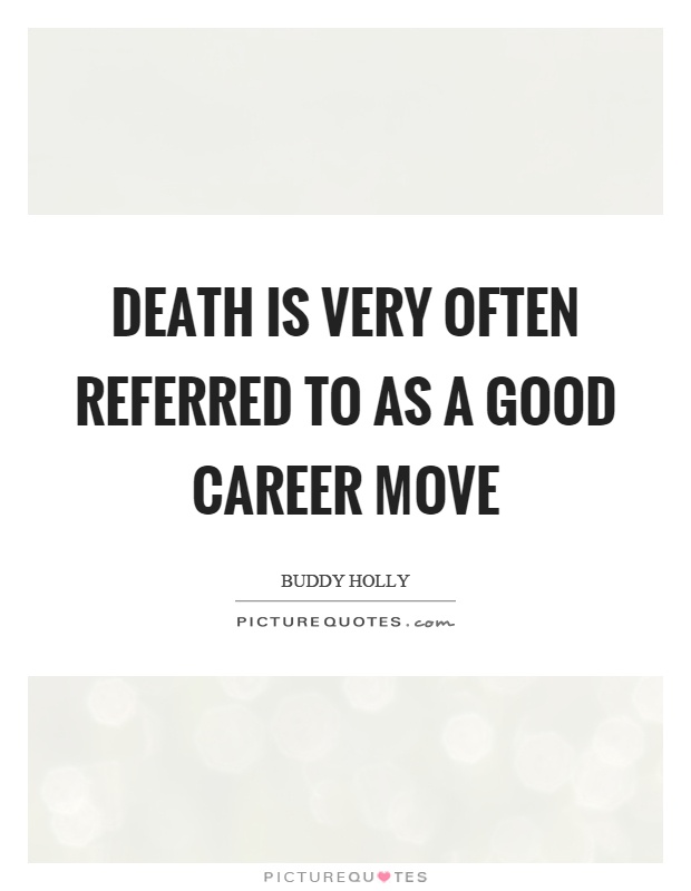 Death is very often referred to as a good career move Picture Quote #1