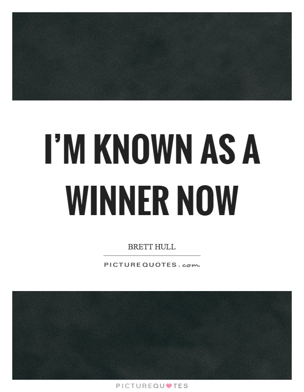 I'm known as a winner now Picture Quote #1
