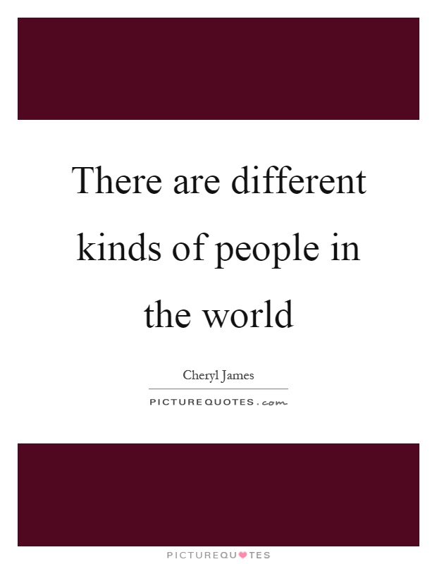 There are different kinds of people in the world Picture Quote #1