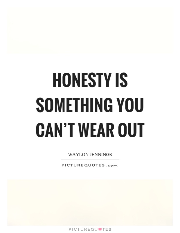 Honesty is something you can't wear out Picture Quote #1