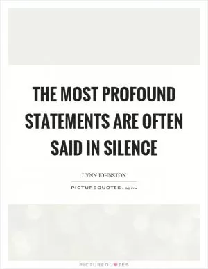 The most profound statements are often said in silence Picture Quote #1
