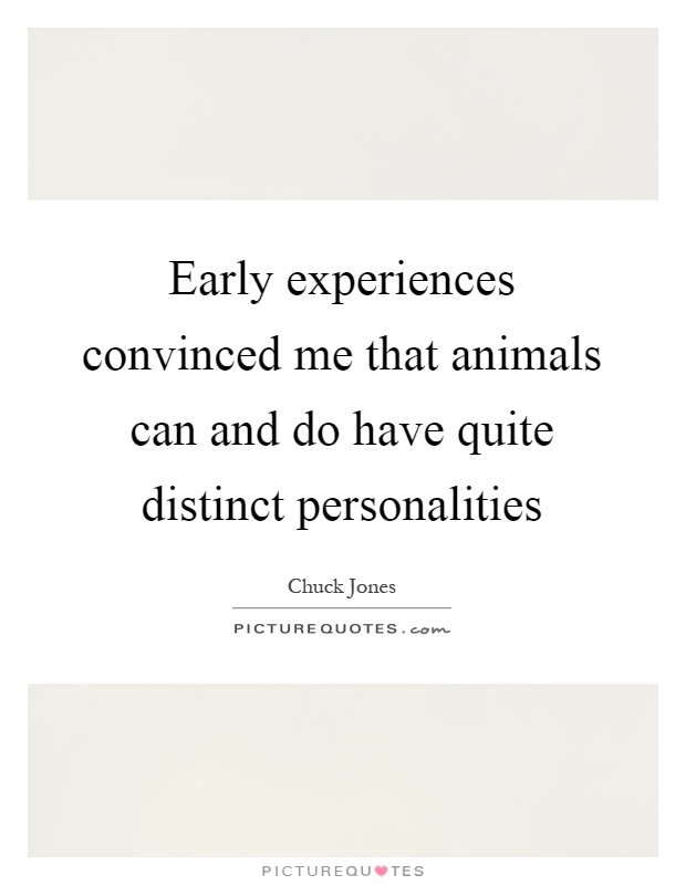 Early experiences convinced me that animals can and do have quite distinct personalities Picture Quote #1