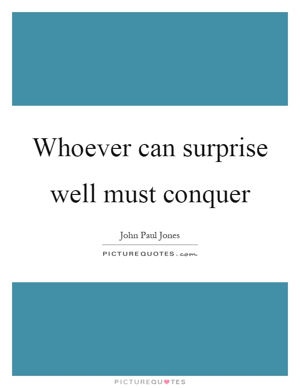 Whoever can surprise well must conquer Picture Quote #1